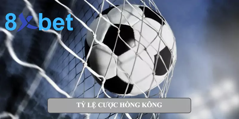 Tỷ lệ cược bóng đá là gì? Giải thích dễ hiểu về tỷ lệ cá cược 3 Tỷ lệ cược Hồng Kông