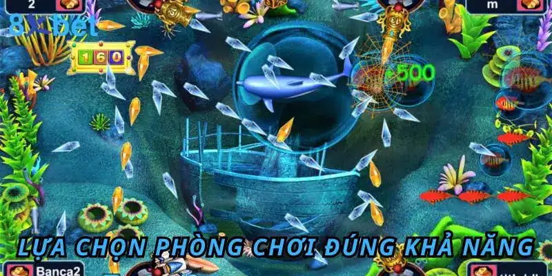 Lựa chọn phòng chơi phải đúng với khả năng